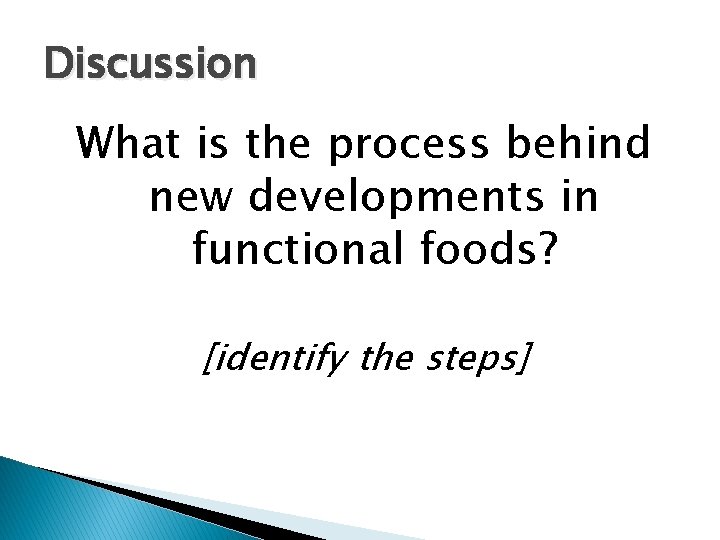 Discussion What is the process behind new developments in functional foods? [identify the steps]