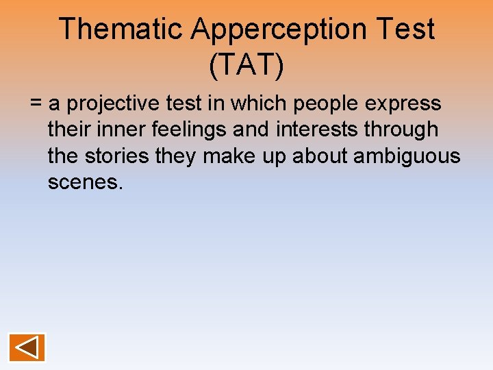 Thematic Apperception Test (TAT) = a projective test in which people express their inner