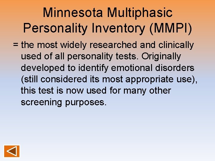 Minnesota Multiphasic Personality Inventory (MMPI) = the most widely researched and clinically used of