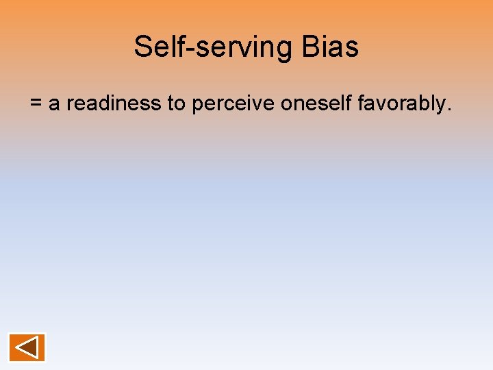 Self-serving Bias = a readiness to perceive oneself favorably. 