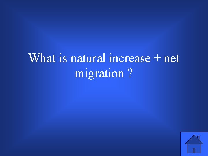 What is natural increase + net migration ? 