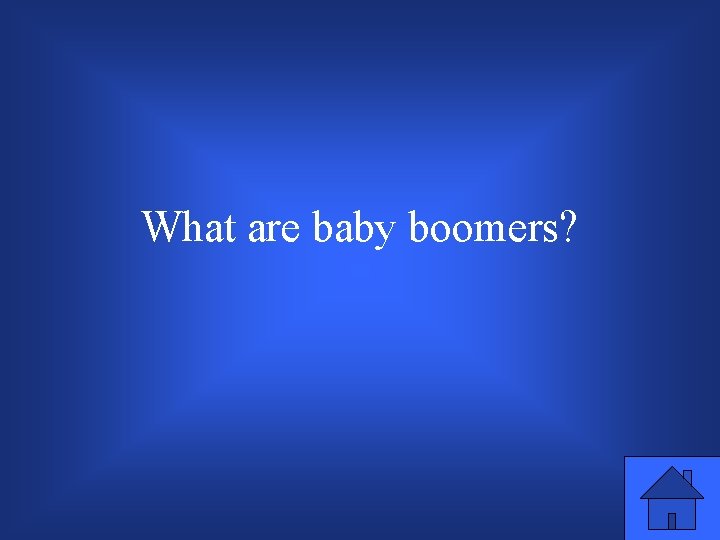What are baby boomers? 