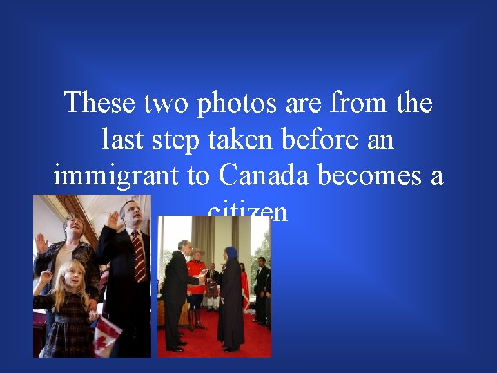 These two photos are from the last step taken before an immigrant to Canada