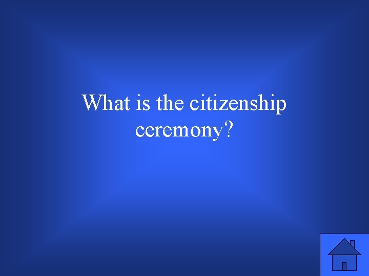 What is the citizenship ceremony? 