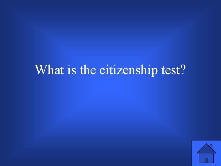 What is the citizenship test? 