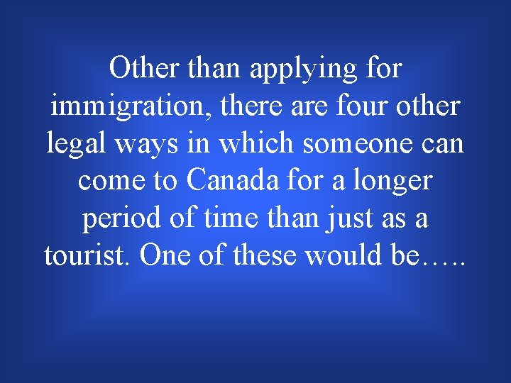 Other than applying for immigration, there are four other legal ways in which someone