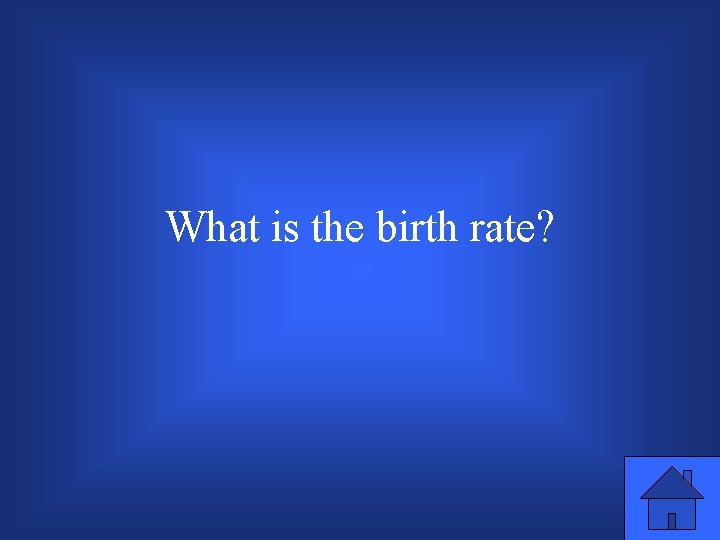 What is the birth rate? 
