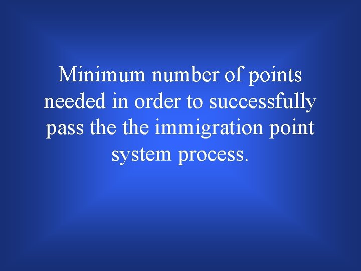 Minimum number of points needed in order to successfully pass the immigration point system