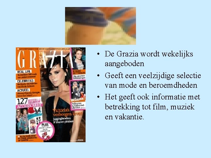  • De Grazia wordt wekelijks aangeboden • Geeft een veelzijdige selectie van mode