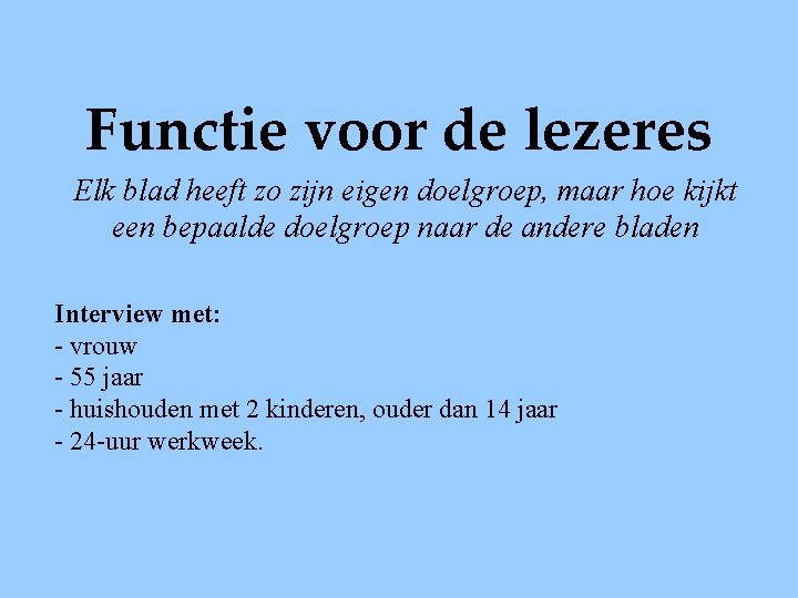 Functie voor de lezeres Elk blad heeft zo zijn eigen doelgroep, maar hoe kijkt