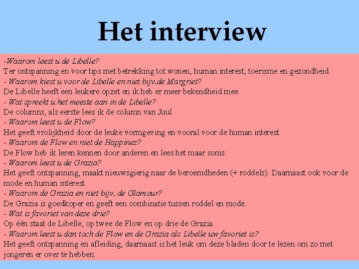 Het interview -Waarom leest u de Libelle? Ter ontspanning en voor tips met betrekking