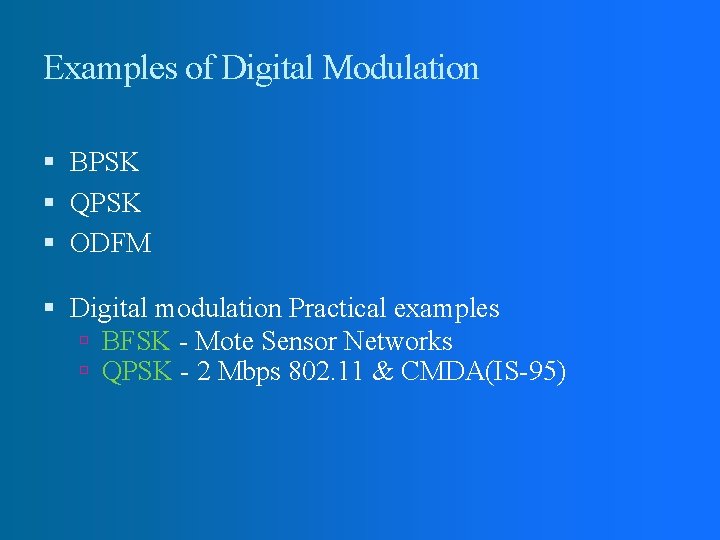 Examples of Digital Modulation BPSK QPSK ODFM Digital modulation Practical examples BFSK - Mote Examples of Digital Modulation BPSK QPSK ODFM Digital modulation Practical examples BFSK - Mote