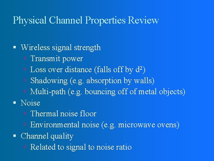 Physical Channel Properties Review Wireless signal strength Transmit power Loss over distance (falls off Physical Channel Properties Review Wireless signal strength Transmit power Loss over distance (falls off