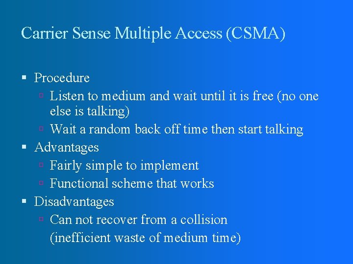 Carrier Sense Multiple Access (CSMA) Procedure Listen to medium and wait until it is Carrier Sense Multiple Access (CSMA) Procedure Listen to medium and wait until it is