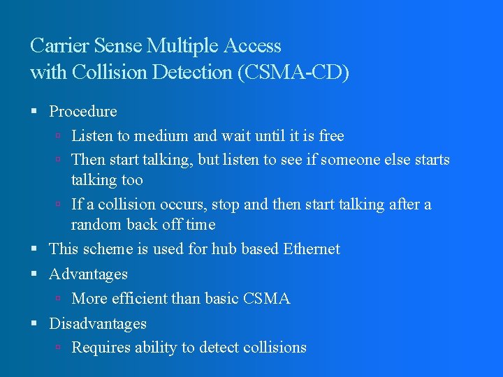 Carrier Sense Multiple Access with Collision Detection (CSMA-CD) Procedure Listen to medium and wait Carrier Sense Multiple Access with Collision Detection (CSMA-CD) Procedure Listen to medium and wait