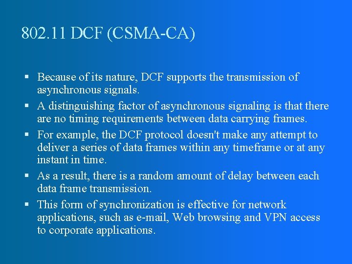 802. 11 DCF (CSMA-CA) Because of its nature, DCF supports the transmission of asynchronous 802. 11 DCF (CSMA-CA) Because of its nature, DCF supports the transmission of asynchronous