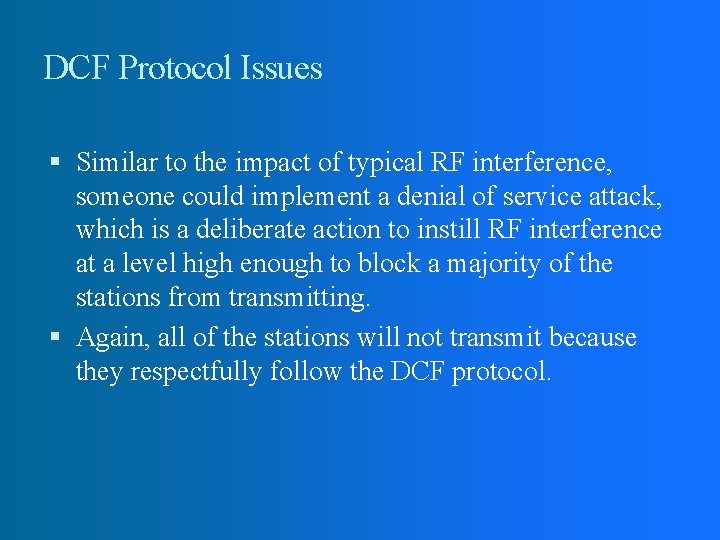 DCF Protocol Issues Similar to the impact of typical RF interference, someone could implement DCF Protocol Issues Similar to the impact of typical RF interference, someone could implement