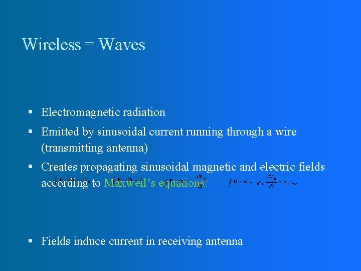 Wireless = Waves Electromagnetic radiation Emitted by sinusoidal current running through a wire (transmitting Wireless = Waves Electromagnetic radiation Emitted by sinusoidal current running through a wire (transmitting