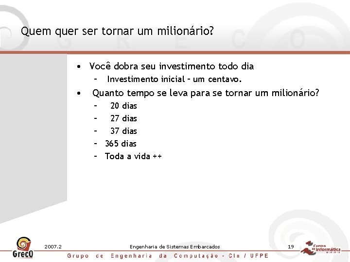 Quem quer ser tornar um milionário? • Você dobra seu investimento todo dia –