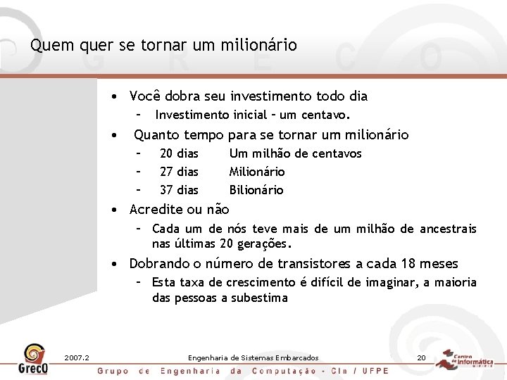 Quem quer se tornar um milionário • Você dobra seu investimento todo dia –