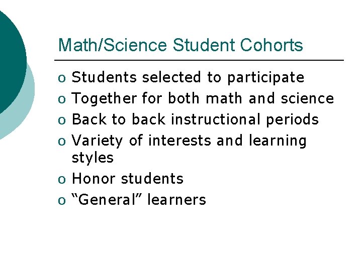 Math/Science Student Cohorts o Students selected to participate o Together for both math and