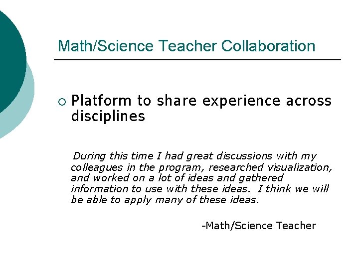 Math/Science Teacher Collaboration ¡ Platform to share experience across disciplines During this time I
