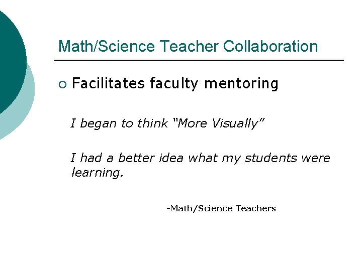 Math/Science Teacher Collaboration ¡ Facilitates faculty mentoring I began to think “More Visually” I