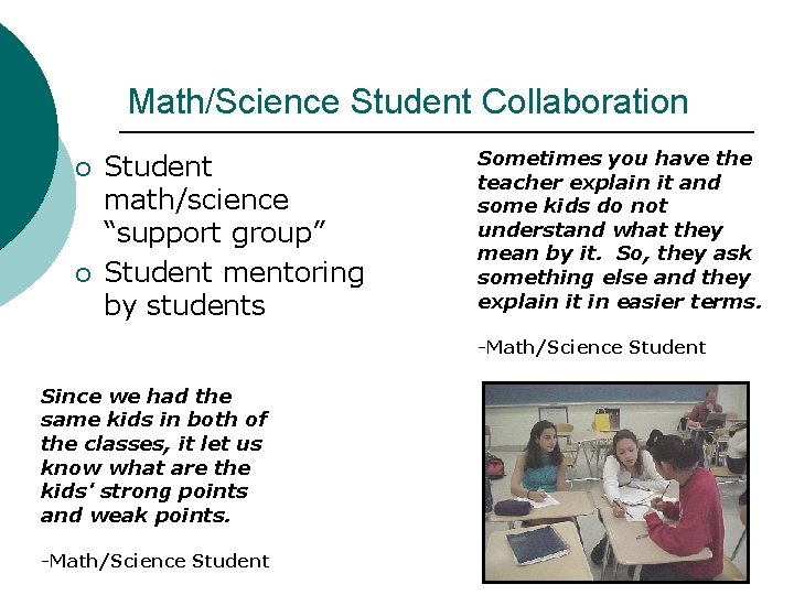Math/Science Student Collaboration ¡ ¡ Student math/science “support group” Student mentoring by students Sometimes