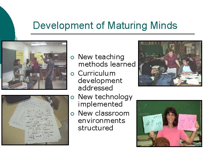Development of Maturing Minds ¡ ¡ New teaching methods learned Curriculum development addressed New