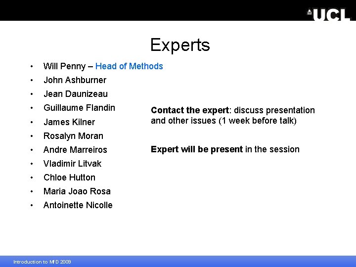 Experts • Will Penny – Head of Methods • John Ashburner • Jean Daunizeau