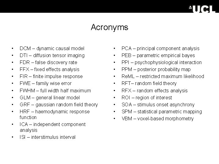 Acronyms • • • DCM – dynamic causal model DTI – diffusion tensor imaging