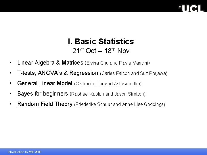 I. Basic Statistics 21 st Oct – 18 th Nov • Linear Algebra &