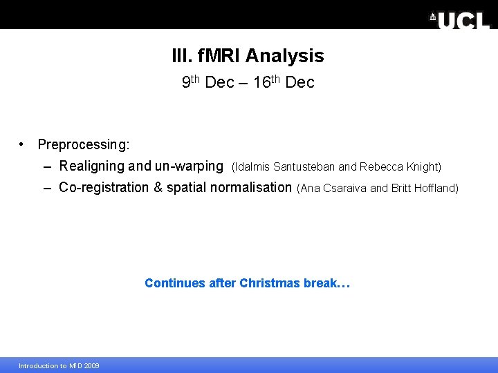 III. f. MRI Analysis 9 th Dec – 16 th Dec • Preprocessing: –
