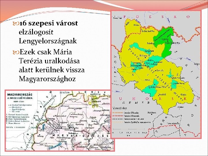  16 szepesi várost elzálogosít Lengyelországnak Ezek csak Mária Terézia uralkodása alatt kerülnek vissza