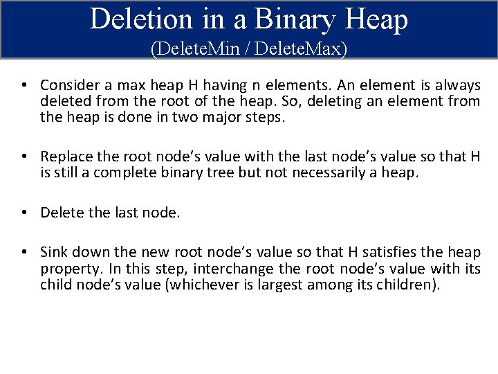 Deletion in a Binary Heap (Delete. Min / Delete. Max) • Consider a max