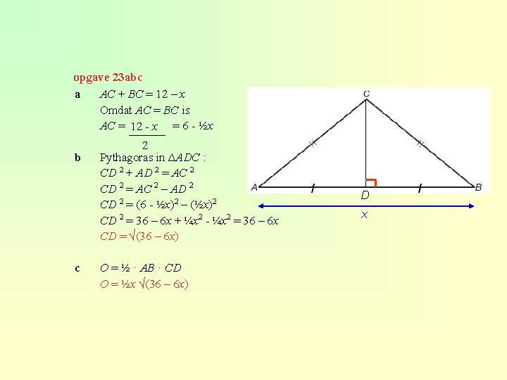 opgave 23 abc a AC + BC = 12 – x Omdat AC =