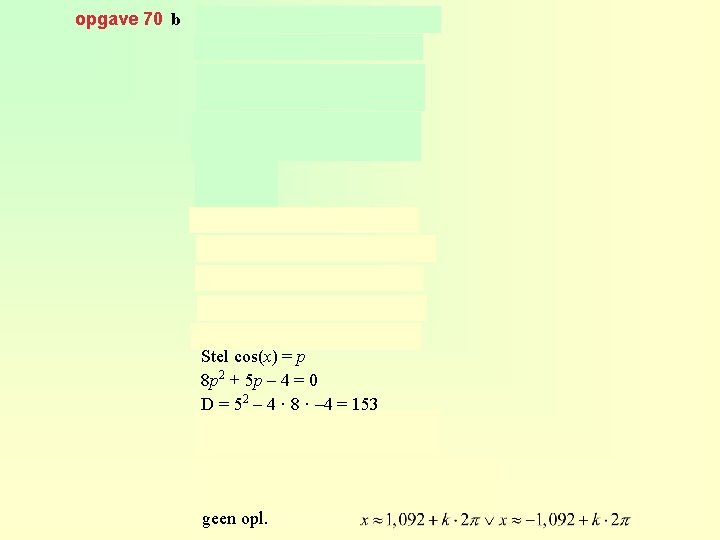 opgave 70 b Stel cos(x) = p 8 p 2 + 5 p –