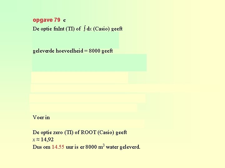 opgave 79 c De optie fn. Int (TI) of ∫ dx (Casio) geeft geleverde