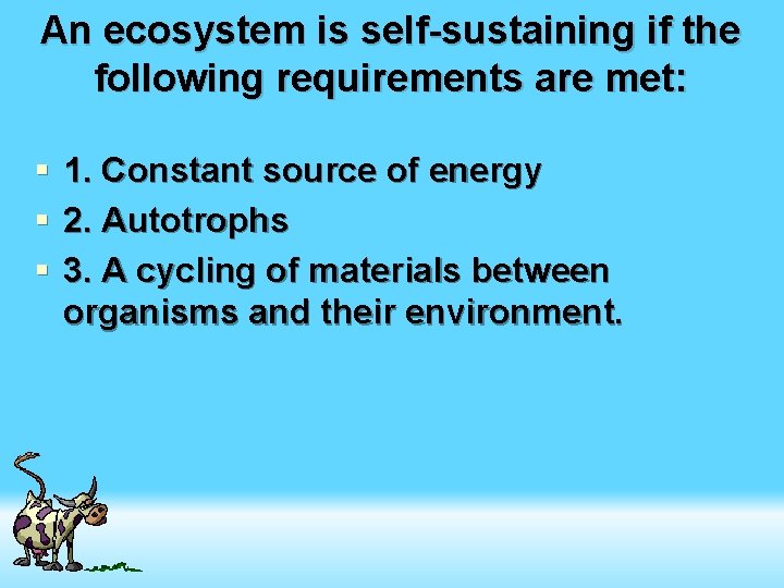 An ecosystem is self-sustaining if the following requirements are met: § § § 1.