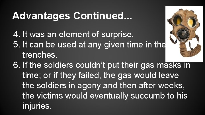 Advantages Continued. . . 4. It was an element of surprise. 5. It can