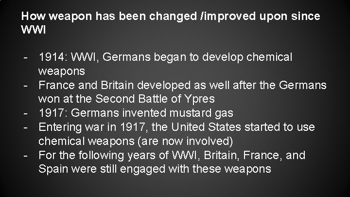 How weapon has been changed /improved upon since WWI - 1914: WWI, Germans began