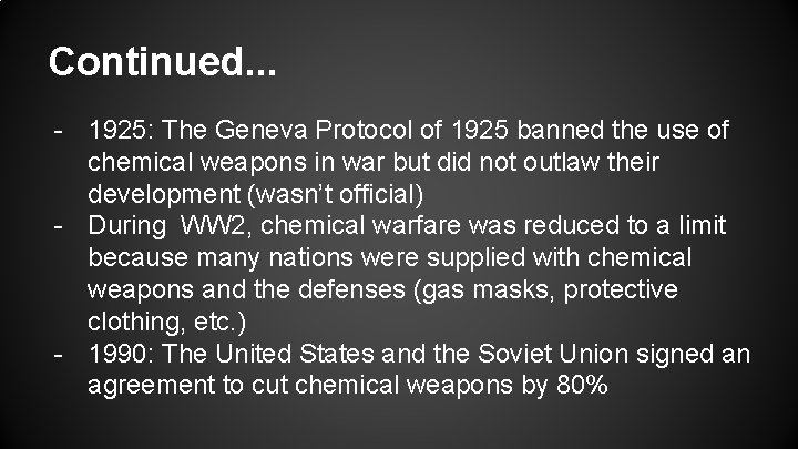 Continued. . . - 1925: The Geneva Protocol of 1925 banned the use of