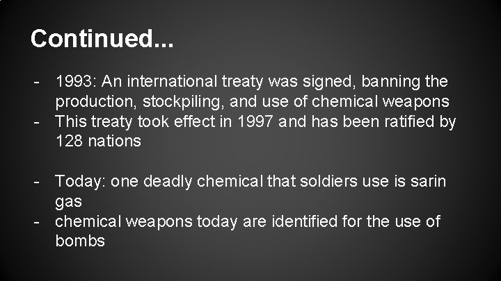 Continued. . . - 1993: An international treaty was signed, banning the production, stockpiling,