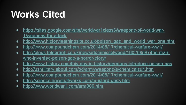 Works Cited ● https: //sites. google. com/site/worldwar 1 class 6/weapons-of-world-war 1/weapons-for-attack ● http: //www.