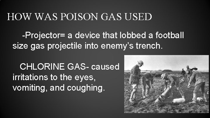 HOW WAS POISON GAS USED -Projector= a device that lobbed a football size gas