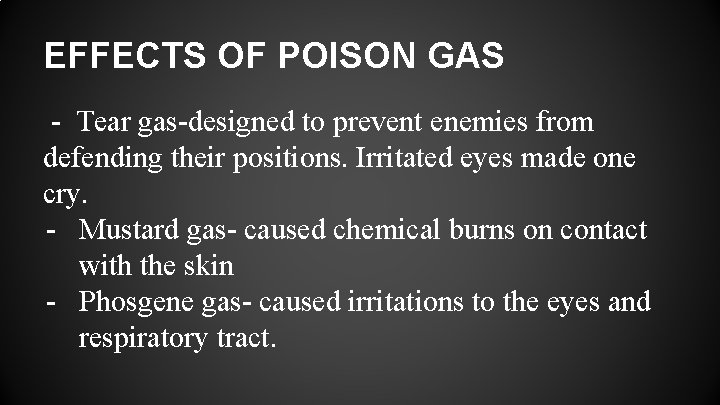 EFFECTS OF POISON GAS - Tear gas-designed to prevent enemies from defending their positions.