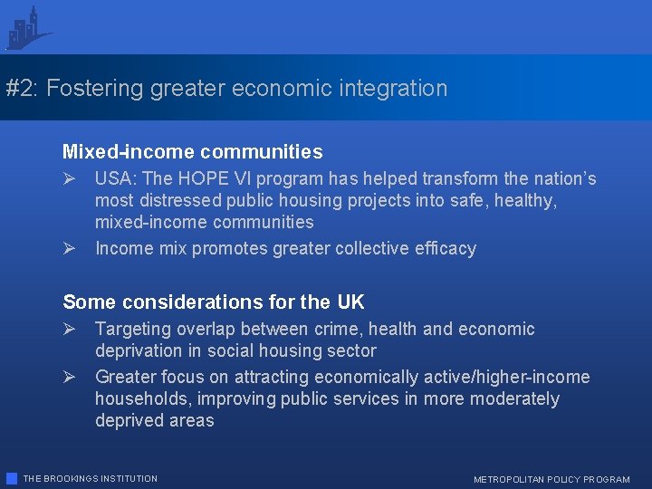 #2: Fostering greater economic integration Mixed-income communities Ø USA: The HOPE VI program has