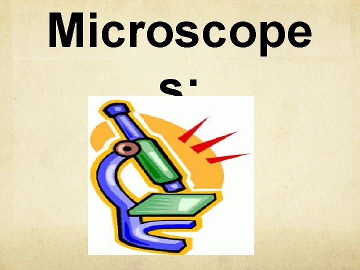 Microscope s: 