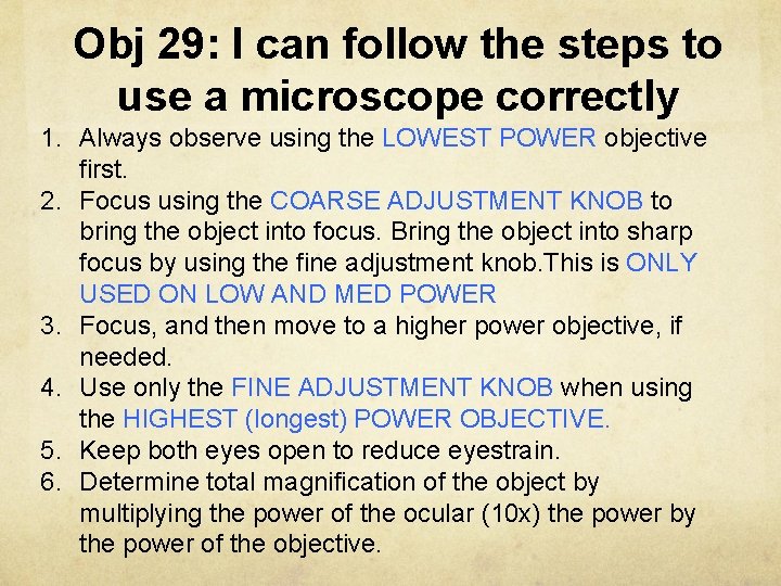 Obj 29: I can follow the steps to use a microscope correctly 1. Always