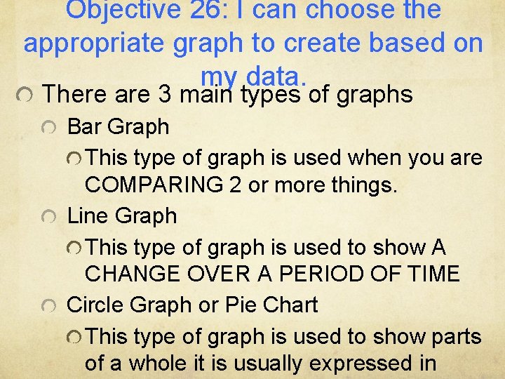 Objective 26: I can choose the appropriate graph to create based on my data.